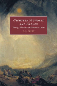 Title: Eighteen Hundred and Eleven: Poetry, Protest and Economic Crisis, Author: E. J. Clery