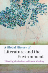 Title: A Global History of Literature and the Environment, Author: John Parham