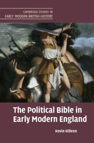 Title: The Political Bible in Early Modern England, Author: Kevin Killeen