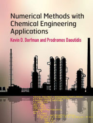 Title: Numerical Methods with Chemical Engineering Applications, Author: Kevin D. Dorfman