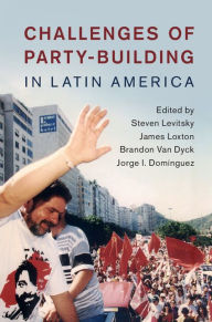 Title: Challenges of Party-Building in Latin America, Author: Steven Levitsky