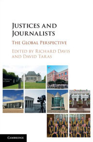 Title: Justices and Journalists: The Global Perspective, Author: Richard Davis