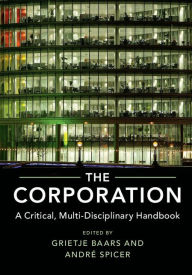 Title: The Corporation: A Critical, Multi-Disciplinary Handbook, Author: Grietje Baars