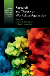 Title: Research and Theory on Workplace Aggression, Author: Nathan A. Bowling