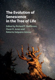 Title: The Evolution of Senescence in the Tree of Life, Author: Richard P. Shefferson