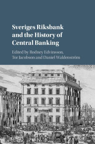Title: Sveriges Riksbank and the History of Central Banking, Author: Rodney Edvinsson