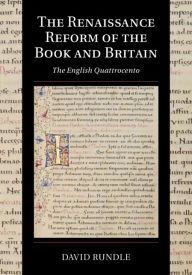 Title: The Renaissance Reform of the Book and Britain: The English Quattrocento, Author: David Rundle