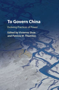 Title: To Govern China: Evolving Practices of Power, Author: Vivienne Shue