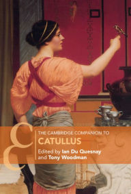 Title: The Cambridge Companion to Catullus, Author: Ian Du Quesnay