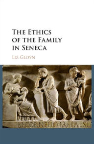 Title: The Ethics of the Family in Seneca, Author: Liz Gloyn