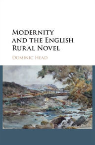 Title: Modernity and the English Rural Novel, Author: Dominic Head