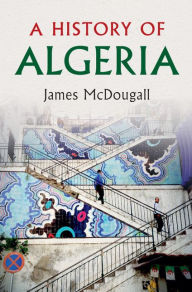 Title: A History of Algeria, Author: James McDougall