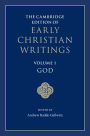 The Cambridge Edition of Early Christian Writings: Volume 1, God