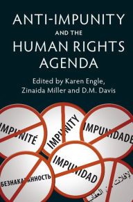 Title: Anti-Impunity and the Human Rights Agenda, Author: Karen Engle