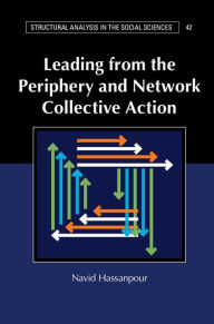 Title: Leading from the Periphery and Network Collective Action, Author: Navid Hassanpour