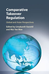 Title: Comparative Takeover Regulation: Global and Asian Perspectives, Author: Umakanth Varottil