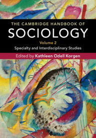 Title: The Cambridge Handbook of Sociology: Volume 2: Specialty and Interdisciplinary Studies, Author: Kathleen Odell Korgen