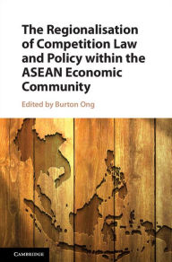 Title: The Regionalisation of Competition Law and Policy within the ASEAN Economic Community, Author: Burton Ong