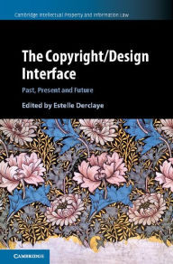 Title: The Copyright/Design Interface: Past, Present and Future, Author: Estelle Derclaye