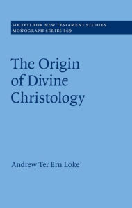 Title: The Origin of Divine Christology, Author: Andrew Ter Ern Loke