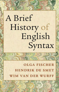 Title: A Brief History of English Syntax, Author: Olga Fischer