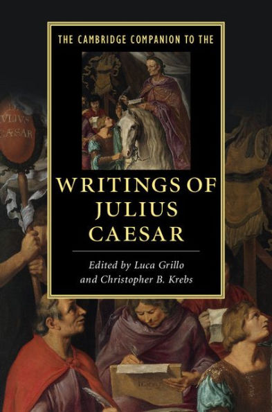 The Cambridge Companion to the Writings of Julius Caesar