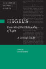 Hegel's Elements of the Philosophy of Right: A Critical Guide