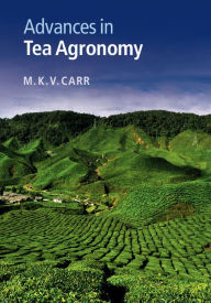 Title: Advances in Tea Agronomy, Author: M. K. V. Carr