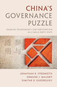 Title: China's Governance Puzzle: Enabling Transparency and Participation in a Single-Party State, Author: Jonathan R. Stromseth