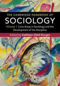 Title: The Cambridge Handbook of Sociology: Volume 1: Core Areas in Sociology and the Development of the Discipline, Author: Kathleen Odell Korgen