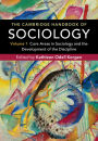 The Cambridge Handbook of Sociology: Volume 1: Core Areas in Sociology and the Development of the Discipline