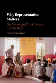 Title: Why Representation Matters: The Meaning of Ethnic Quotas in Rural India, Author: Simon Chauchard