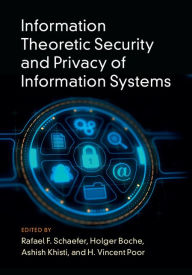 Title: Information Theoretic Security and Privacy of Information Systems, Author: Rafael F. Schaefer