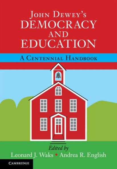 John Dewey's Democracy and Education: A Centennial Handbook