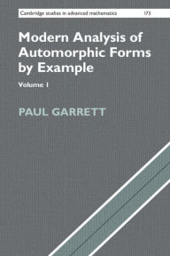 Title: Modern Analysis of Automorphic Forms By Example: Volume 1, Author: Paul Garrett