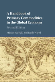 Title: A Handbook of Primary Commodities in the Global Economy, Author: Marian Radetzki