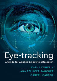 Title: Eye-Tracking: A Guide for Applied Linguistics Research, Author: Kathy Conklin