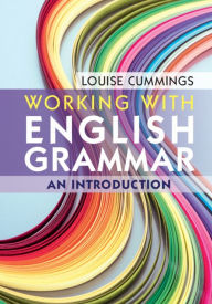 Title: Working with English Grammar: An Introduction, Author: Louise Cummings
