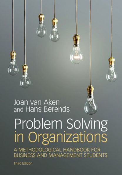 Problem Solving in Organizations: A Methodological Handbook for Business and Management Students