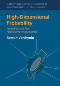 Title: High-Dimensional Probability: An Introduction with Applications in Data Science, Author: Roman Vershynin