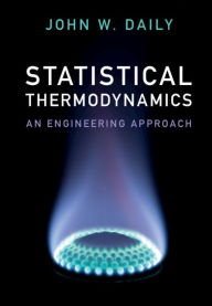 Title: Statistical Thermodynamics: An Engineering Approach, Author: John W. Daily