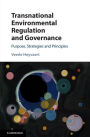 Transnational Environmental Regulation and Governance: Purpose, Strategies and Principles