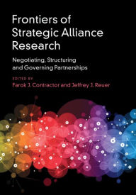 Title: Frontiers of Strategic Alliance Research: Negotiating, Structuring and Governing Partnerships, Author: Farok J. Contractor