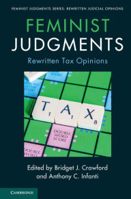 Title: Feminist Judgments: Rewritten Tax Opinions, Author: Bridget J. Crawford