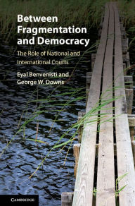 Title: Between Fragmentation and Democracy: The Role of National and International Courts, Author: Eyal Benvenisti