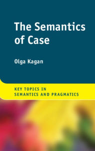 Title: The Semantics of Case, Author: Olga Kagan