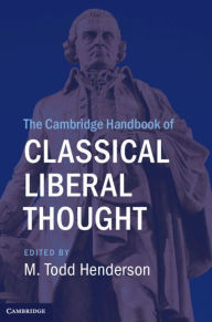 Title: The Cambridge Handbook of Classical Liberal Thought, Author: M. Todd Henderson