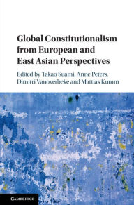 Title: Global Constitutionalism from European and East Asian Perspectives, Author: Takao Suami