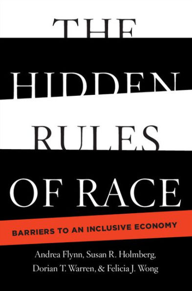 The Hidden Rules of Race: Barriers to an Inclusive Economy
