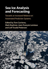 Title: Sea Ice Analysis and Forecasting: Towards an Increased Reliance on Automated Prediction Systems, Author: Tom Carrieres